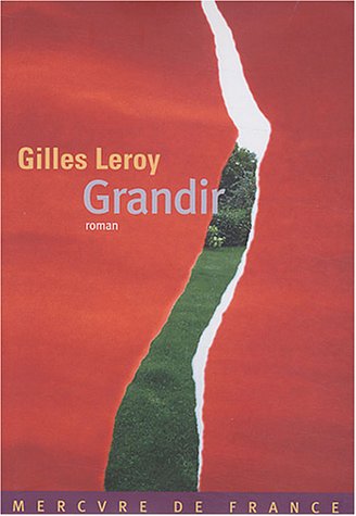 Grandir de gilles leroy. ( jeunes homo / gay)