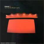 Interpol  Turn on the bright lights